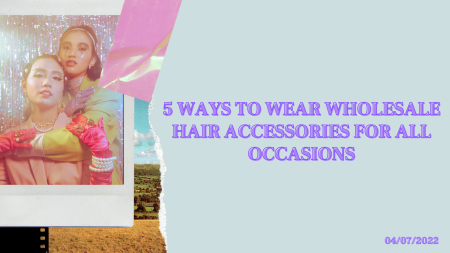8 Tips Of How To Accessorize With Wholesale Earrings (2022 Updated)