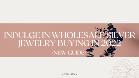 Why Is Silver Wholesale Jewelry So Attractive (2022 Updated)