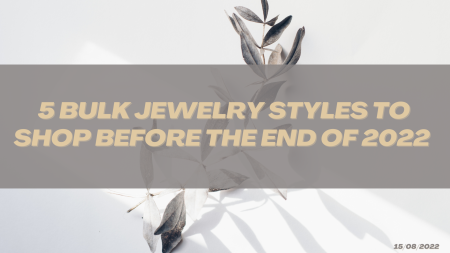 5 Minimalist Wholesale Jewelry Trends Ruling In 2022 Summer