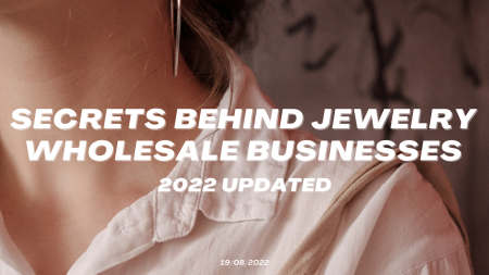 Future Of Wholesale Jewelry Industry In 2022 (Things You Must Know)