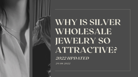 Bulk Silver Jewelry Market Is On The Rise In 2022 (New Guide)