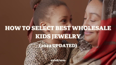 2022 Complete Guide Of Selling Cheap Wholesale Jewelry