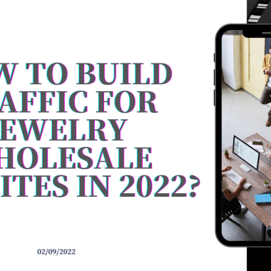How To Build Traffic For Jewelry Wholesale Websites In 2022